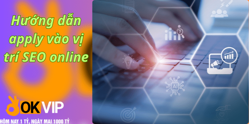 hướng dẫn nộp đơn vào vị trí seo online